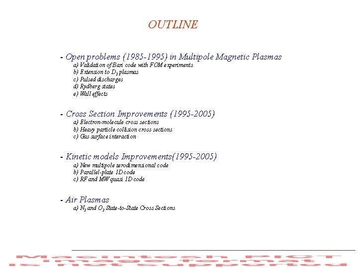 OUTLINE - Open problems (1985 -1995) in Multipole Magnetic Plasmas a) Validation of Bari