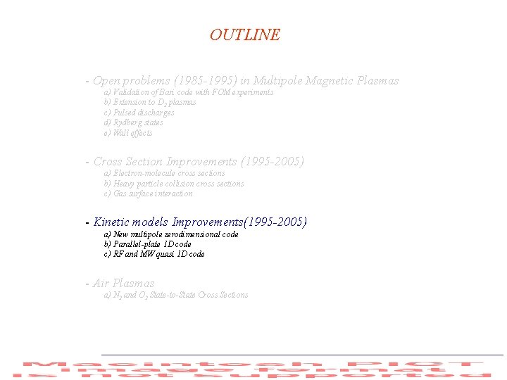 OUTLINE - Open problems (1985 -1995) in Multipole Magnetic Plasmas a) Validation of Bari
