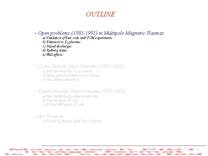 OUTLINE - Open problems (1985 -1995) in Multipole Magnetic Plasmas a) Validation of Bari