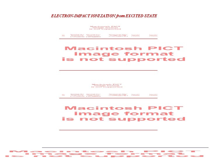 ELECTRON-IMPACT IONIZATION from EXCITED STATE 