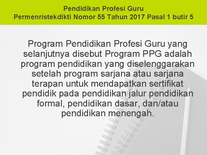 Pendidikan Profesi Guru Permenristekdikti Nomor 55 Tahun 2017 Pasal 1 butir 5 Program Pendidikan