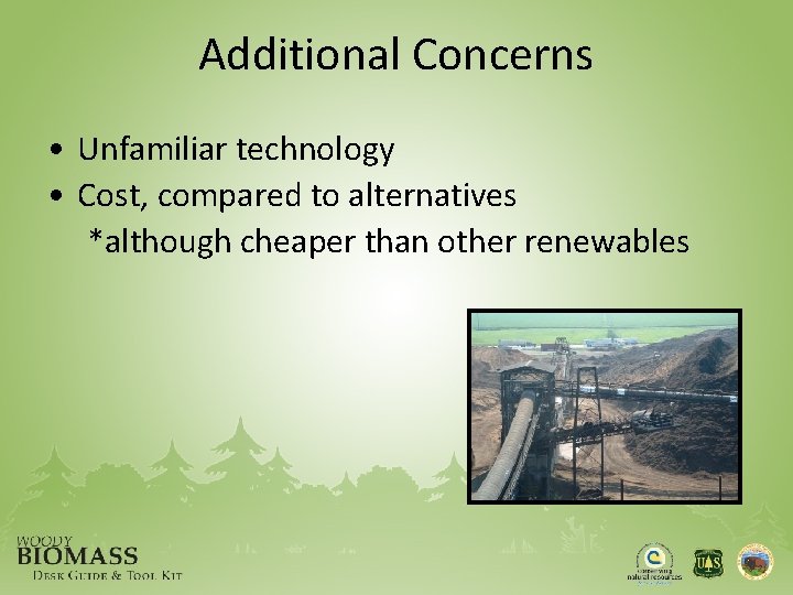 Additional Concerns • Unfamiliar technology • Cost, compared to alternatives *although cheaper than other
