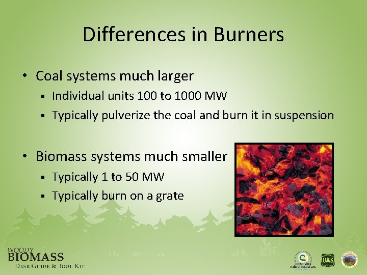 Differences in Burners • Coal systems much larger § § Individual units 100 to