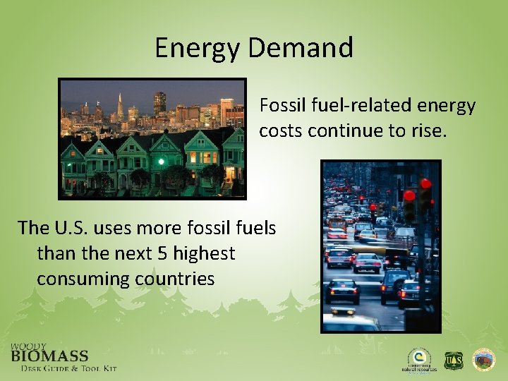 Energy Demand Fossil fuel-related energy costs continue to rise. The U. S. uses more