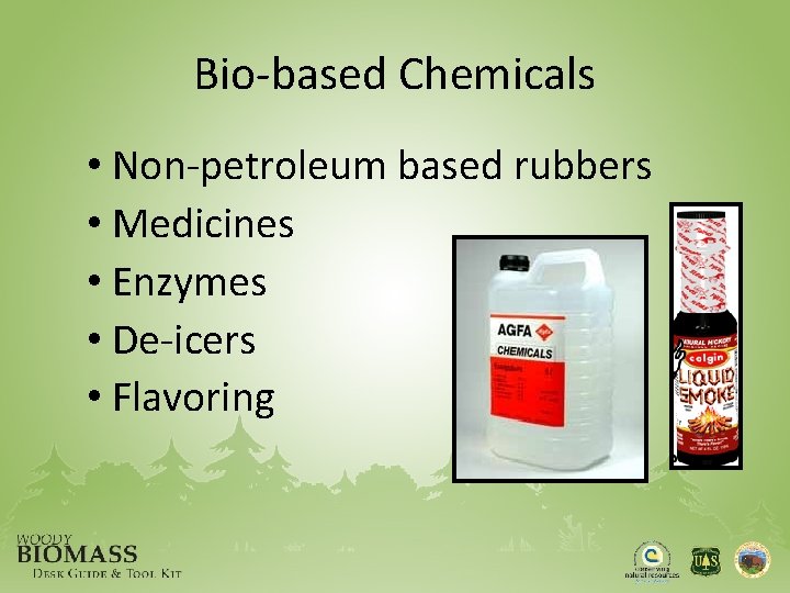 Bio-based Chemicals • Non-petroleum based rubbers • Medicines • Enzymes • De-icers • Flavoring