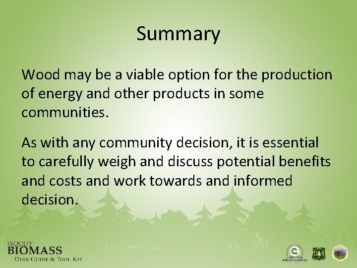 Summary Wood may be a viable option for the production of energy and other