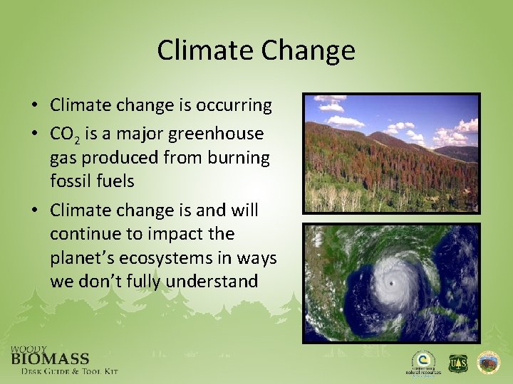 Climate Change • Climate change is occurring • CO 2 is a major greenhouse