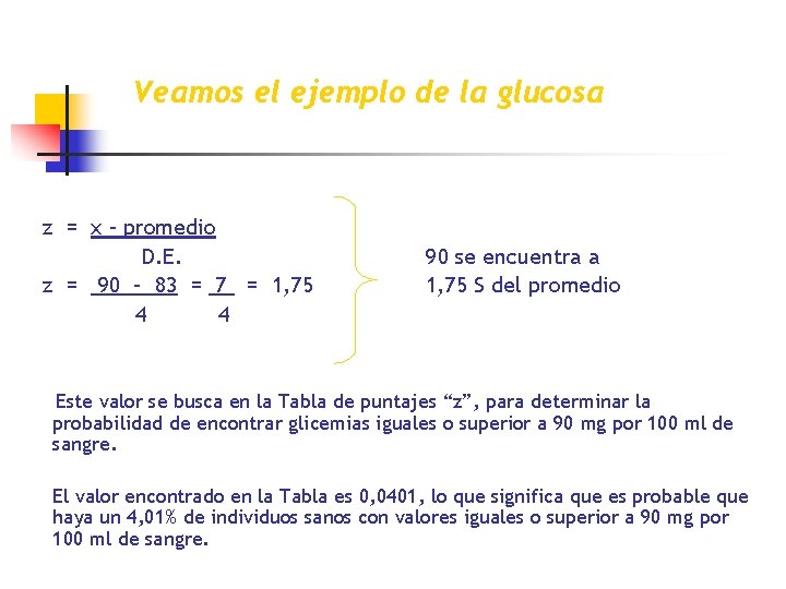 Veamos el ejemplo de la glucosa z = x – promedio D. E. z