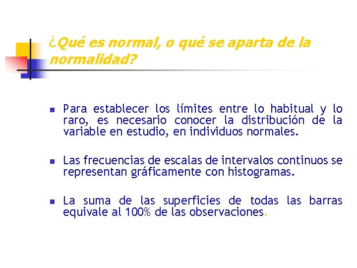 ¿Qué es normal, o qué se aparta de la normalidad? n n n Para