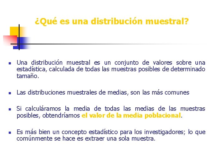 ¿Qué es una distribución muestral? n n Una distribución muestral es un conjunto de