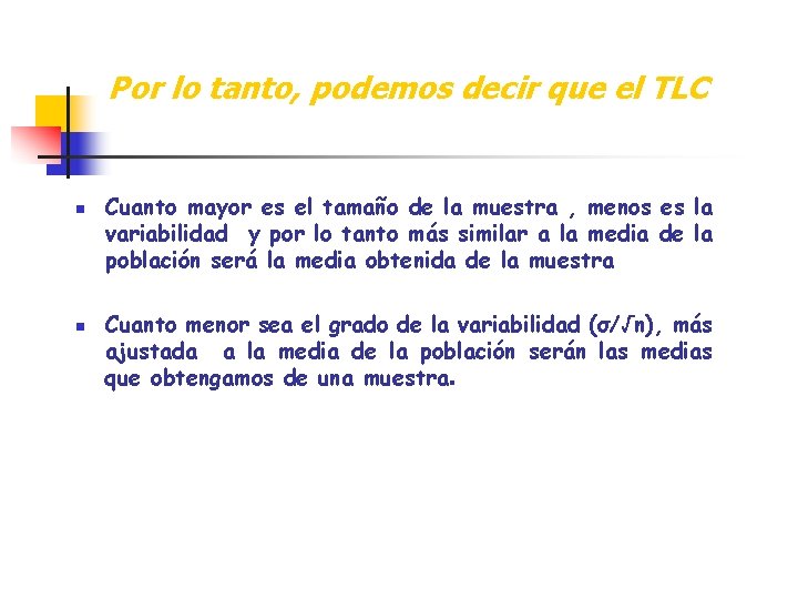 Por lo tanto, podemos decir que el TLC n n Cuanto mayor es el