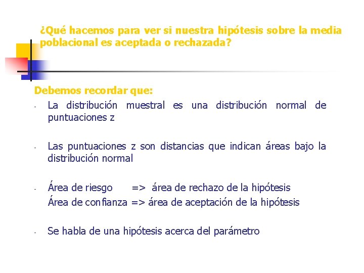 ¿Qué hacemos para ver si nuestra hipótesis sobre la media poblacional es aceptada o