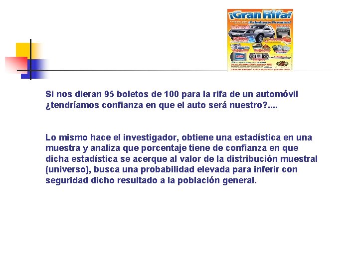 Si nos dieran 95 boletos de 100 para la rifa de un automóvil ¿tendríamos