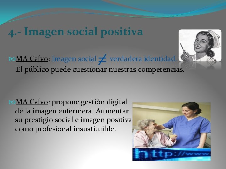 4. - Imagen social positiva MA Calvo: Imagen social verdadera identidad. El público puede