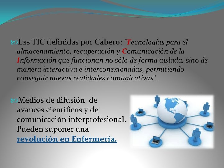  Las TIC definidas por Cabero: “Tecnologías para el almacenamiento, recuperación y Comunicación de