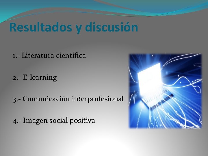 Resultados y discusión 1. - Literatura científica 2. - E-learning 3. - Comunicación interprofesional