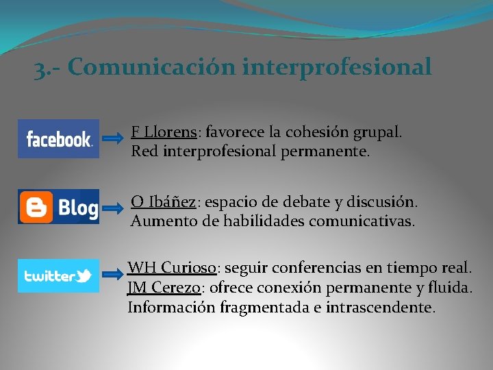 3. - Comunicación interprofesional F Llorens: favorece la cohesión grupal. Red interprofesional permanente. O