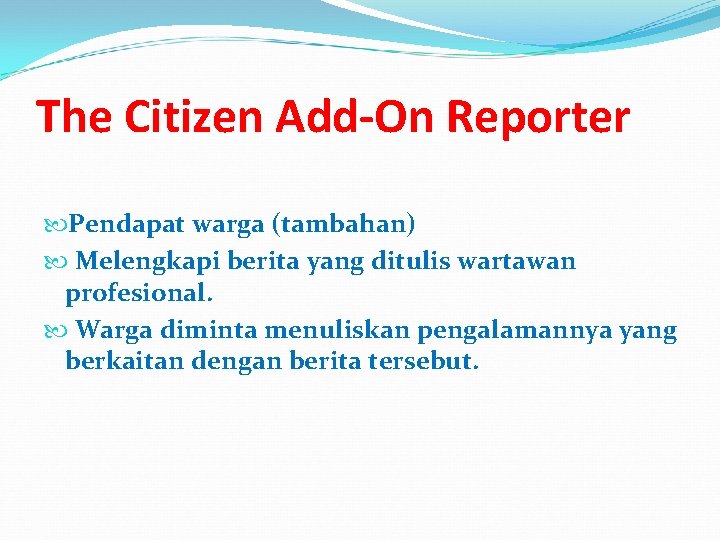 The Citizen Add-On Reporter Pendapat warga (tambahan) Melengkapi berita yang ditulis wartawan profesional. Warga The Citizen Add-On Reporter Pendapat warga (tambahan) Melengkapi berita yang ditulis wartawan profesional. Warga