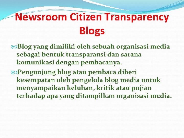 Newsroom Citizen Transparency Blogs Blog yang dimiliki oleh sebuah organisasi media sebagai bentuk transparansi