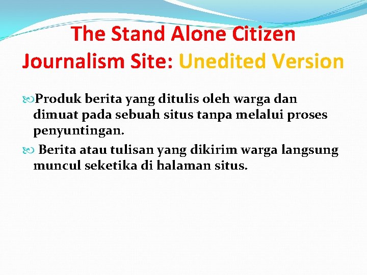 The Stand Alone Citizen Journalism Site: Unedited Version Produk berita yang ditulis oleh warga