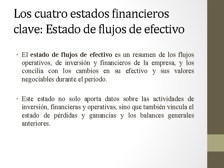 Los cuatro estados financieros clave: Estado de flujos de efectivo • El estado de