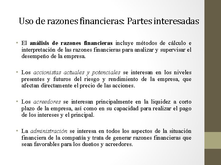 Uso de razones financieras: Partes interesadas • El análisis de razones financieras incluye métodos