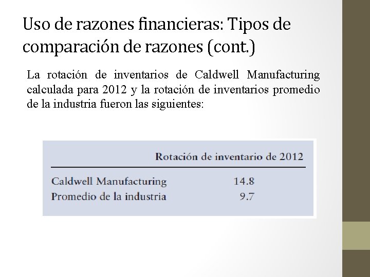 Uso de razones financieras: Tipos de comparación de razones (cont. ) La rotación de