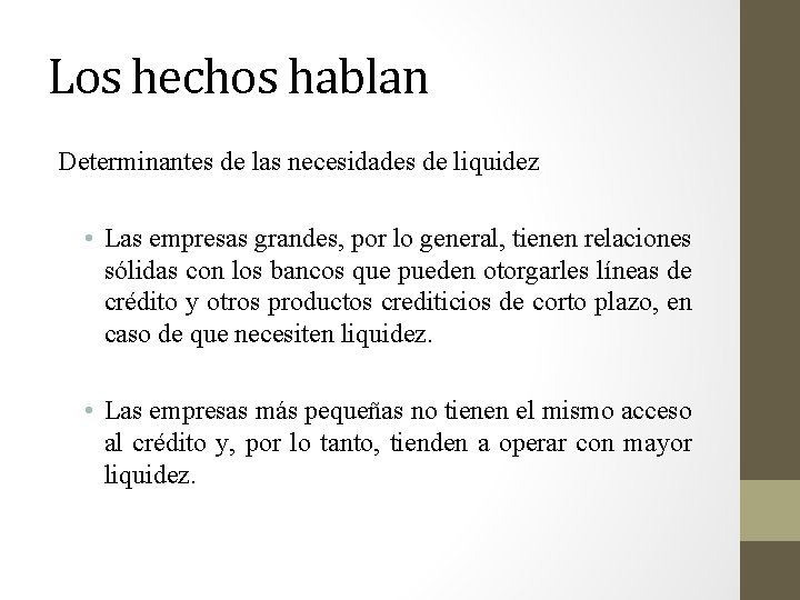 Los hechos hablan Determinantes de las necesidades de liquidez • Las empresas grandes, por