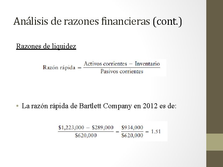 Análisis de razones financieras (cont. ) Razones de liquidez • La razón rápida de