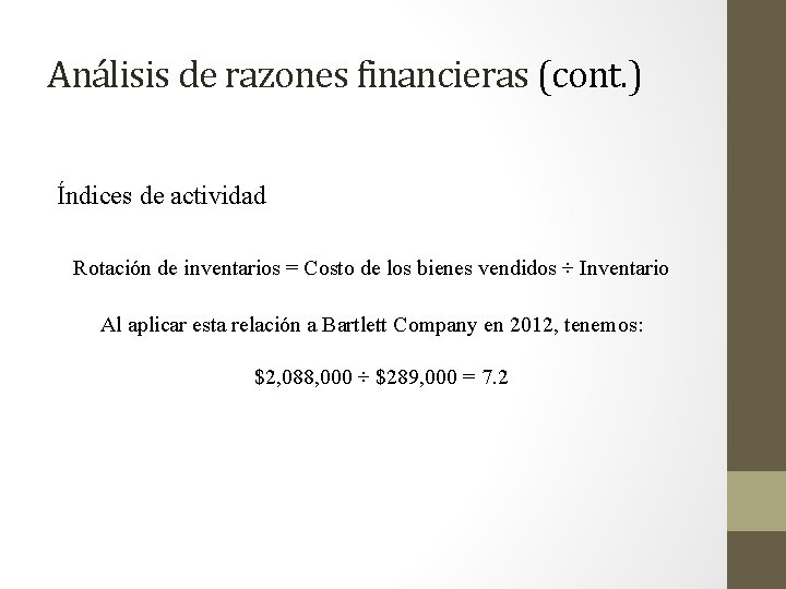 Análisis de razones financieras (cont. ) Índices de actividad Rotación de inventarios = Costo