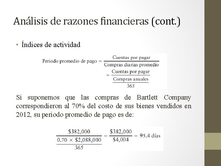 Análisis de razones financieras (cont. ) • Índices de actividad Si suponemos que las