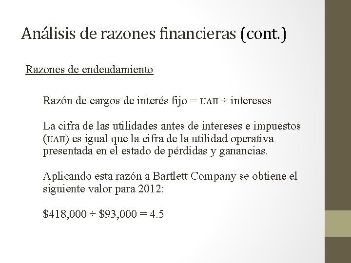 Análisis de razones financieras (cont. ) Razones de endeudamiento Razón de cargos de interés