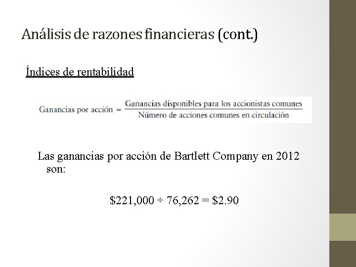 Análisis de razones financieras (cont. ) Índices de rentabilidad Las ganancias por acción de