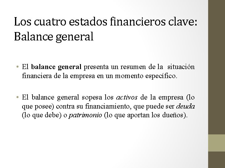 Los cuatro estados financieros clave: Balance general • El balance general presenta un resumen