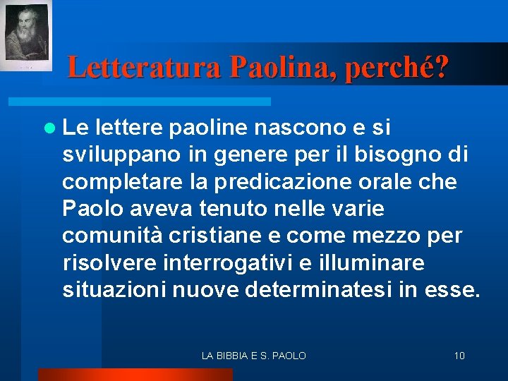 Letteratura Paolina, perché? l Le lettere paoline nascono e si sviluppano in genere per