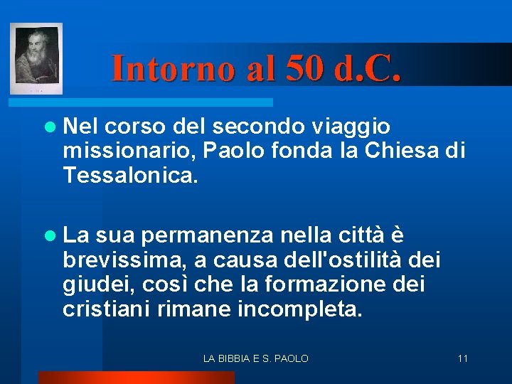 Intorno al 50 d. C. l Nel corso del secondo viaggio missionario, Paolo fonda