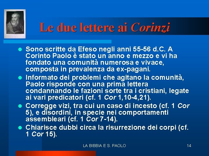 Le due lettere ai Corinzi Sono scritte da Efeso negli anni 55 -56 d.