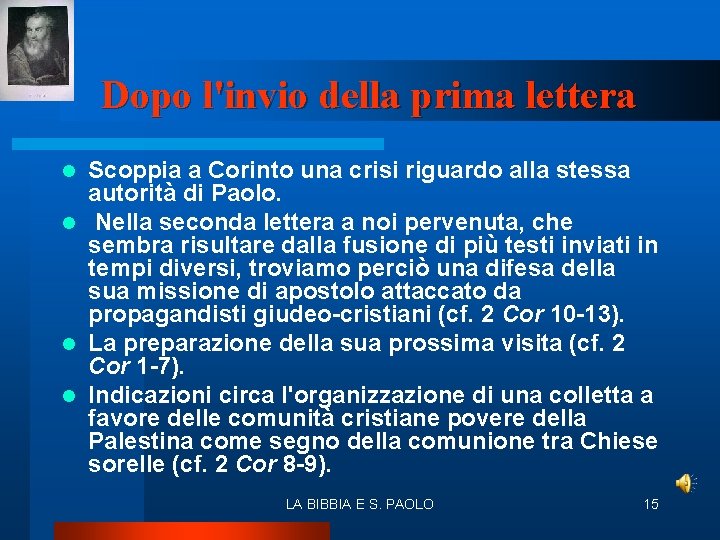 Dopo l'invio della prima lettera Scoppia a Corinto una crisi riguardo alla stessa autorità