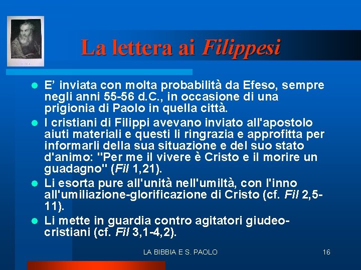 La lettera ai Filippesi E’ inviata con molta probabilità da Efeso, sempre negli anni