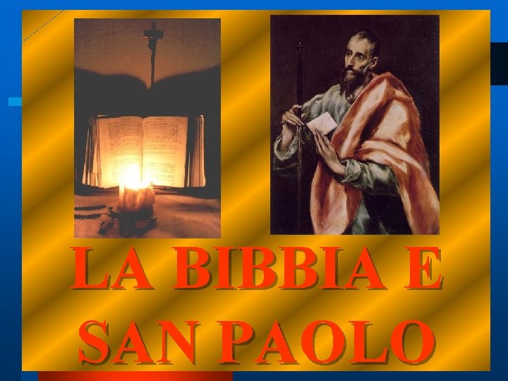 LA BIBBIA E SAN PAOLO LA BIBBIA E S. PAOLO 2 