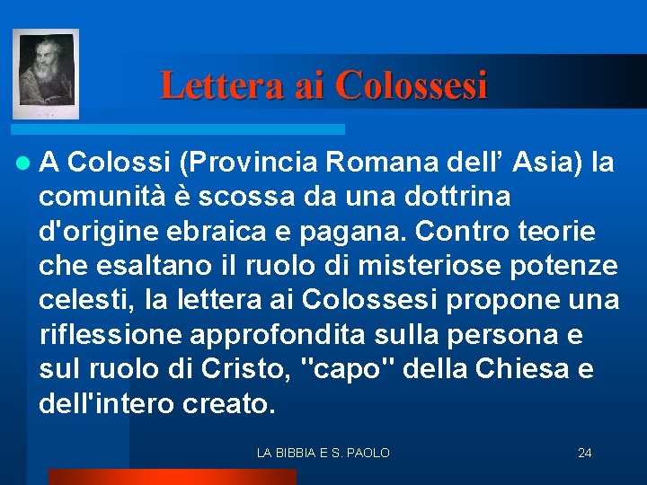 Lettera ai Colossesi l. A Colossi (Provincia Romana dell’ Asia) la comunità è scossa