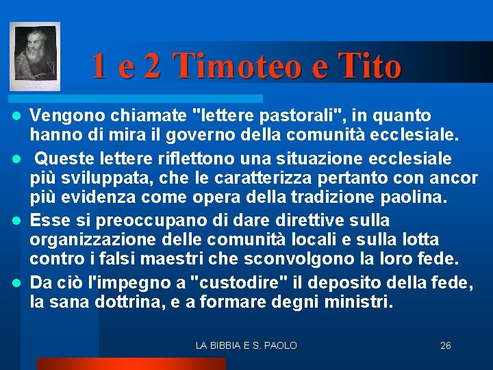 1 e 2 Timoteo e Tito Vengono chiamate "lettere pastorali", in quanto hanno di