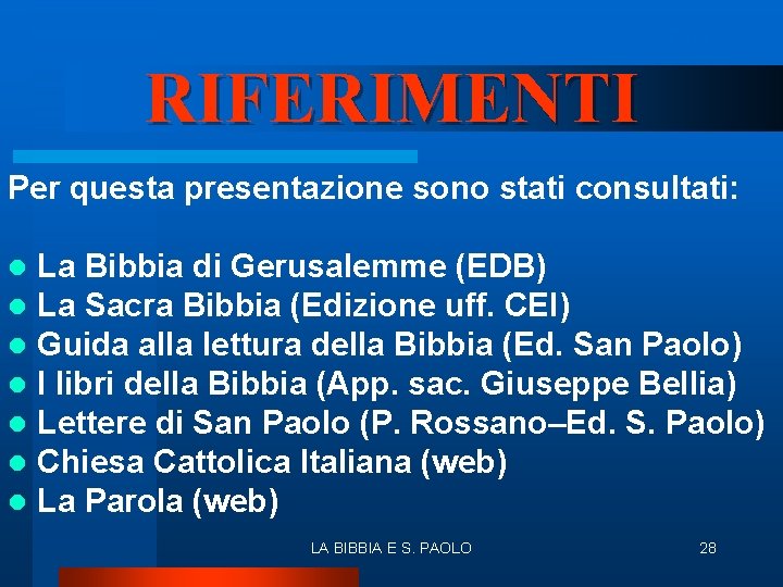 ritardo RIFERIMENTI Per questa presentazione sono stati consultati: l l l l La Bibbia