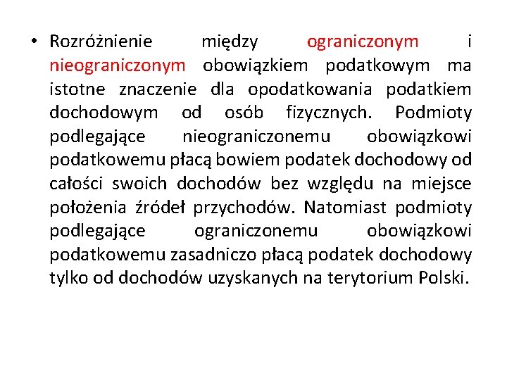  • Rozróżnienie między ograniczonym i nieograniczonym obowiązkiem podatkowym ma istotne znaczenie dla opodatkowania