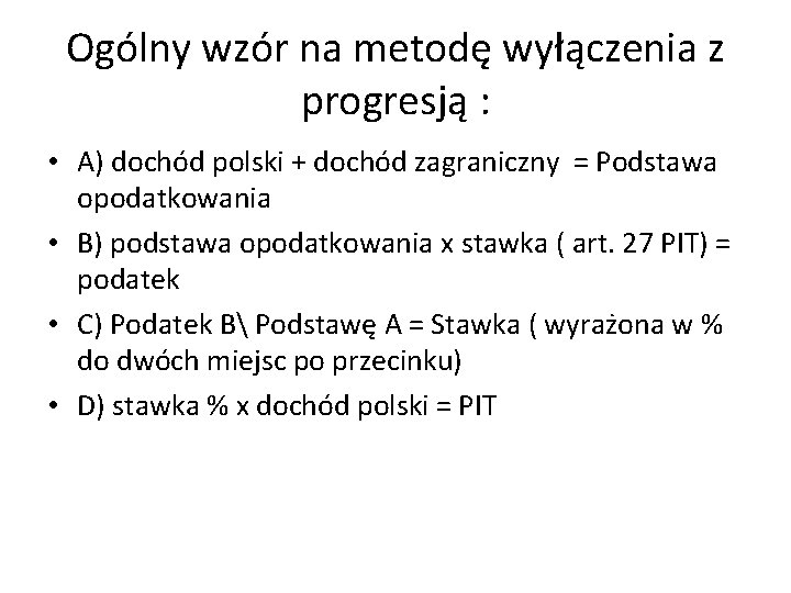 Ogólny wzór na metodę wyłączenia z progresją : • A) dochód polski + dochód