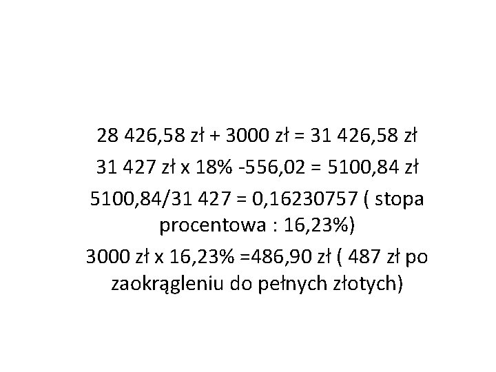 28 426, 58 zł + 3000 zł = 31 426, 58 zł 31 427