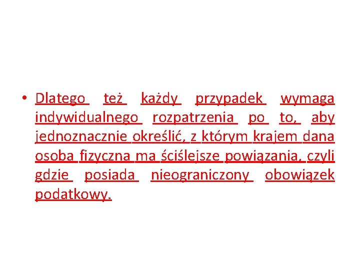  • Dlatego też każdy przypadek wymaga indywidualnego rozpatrzenia po to, aby jednoznacznie określić,