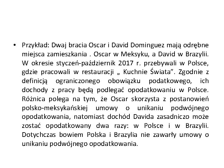  • Przykład: Dwaj bracia Oscar i David Dominguez mają odrębne miejsca zamieszkania. Oscar