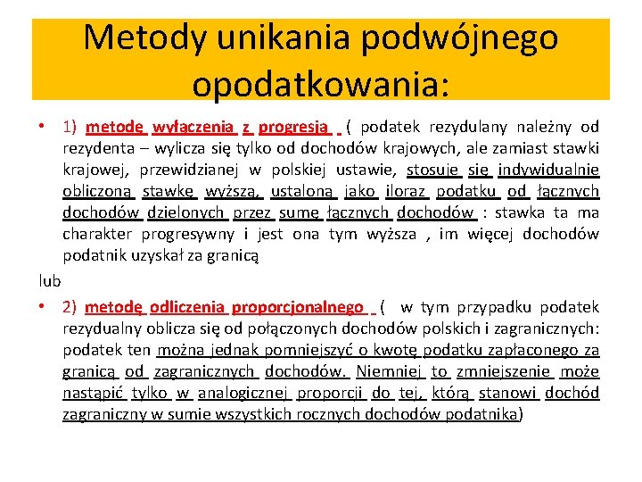 Metody unikania podwójnego opodatkowania: • 1) metodę wyłączenia z progresją ( podatek rezydulany należny