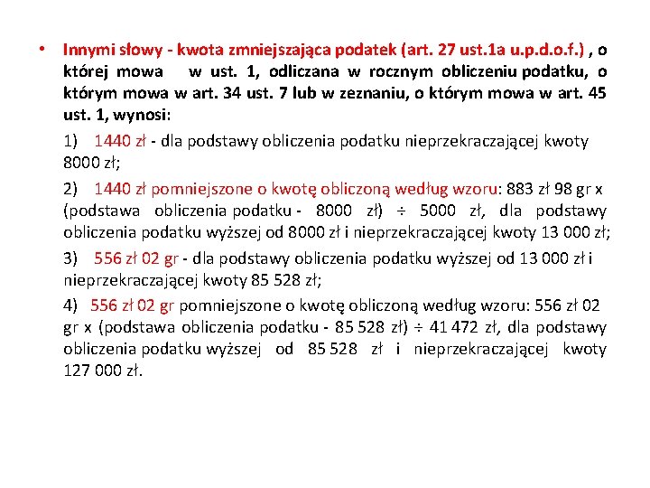  • Innymi słowy - kwota zmniejszająca podatek (art. 27 ust. 1 a u.